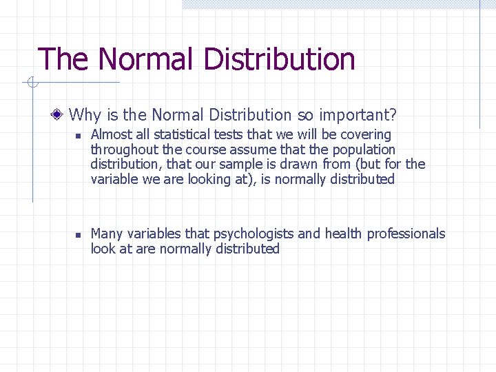 The Normal Distribution Why is the Normal Distribution so important? n n Almost all