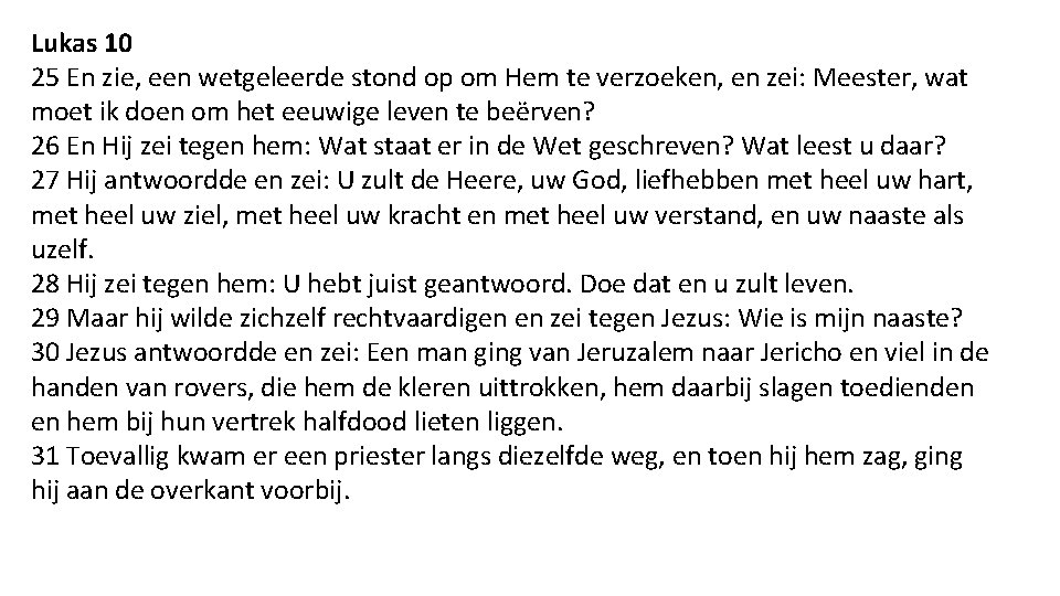 Lukas 10 25 En zie, een wetgeleerde stond op om Hem te verzoeken, en
