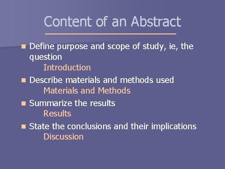 Content of an Abstract Define purpose and scope of study, ie, the question Introduction Content of an Abstract Define purpose and scope of study, ie, the question Introduction