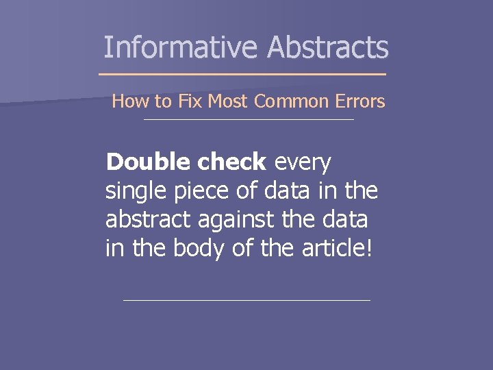 Informative Abstracts How to Fix Most Common Errors Double check every single piece of Informative Abstracts How to Fix Most Common Errors Double check every single piece of