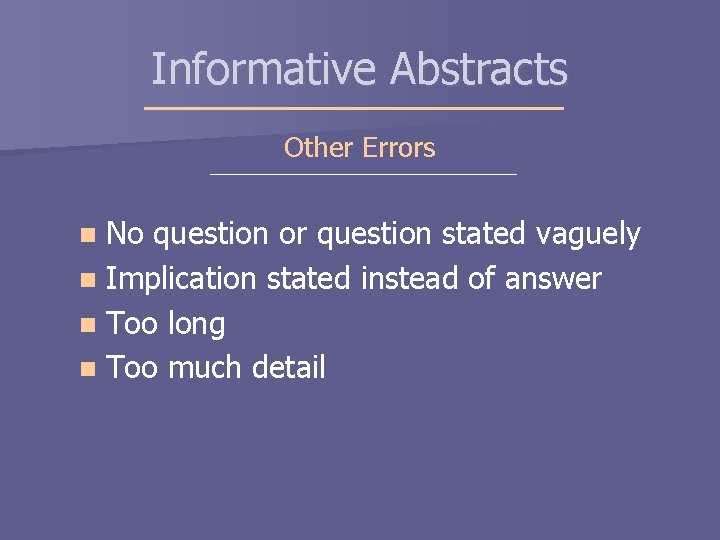 Informative Abstracts Other Errors No question or question stated vaguely n Implication stated instead Informative Abstracts Other Errors No question or question stated vaguely n Implication stated instead