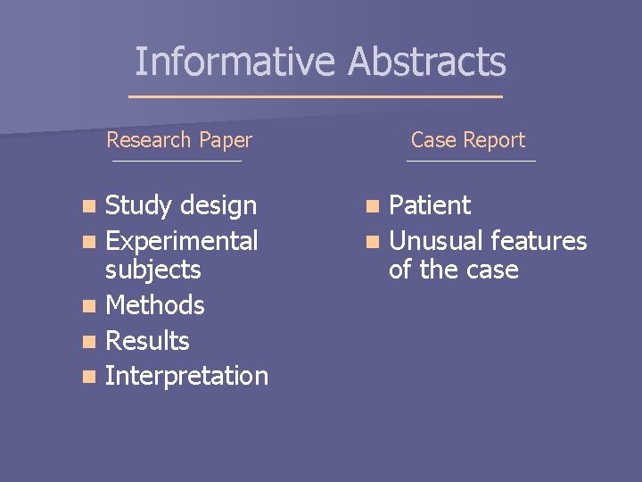 Informative Abstracts Research Paper Study design n Experimental subjects n Methods n Results n Informative Abstracts Research Paper Study design n Experimental subjects n Methods n Results n