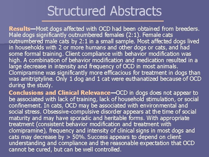 Structured Abstracts Results—Most dogs affected with OCD had been obtained from breeders. Male dogs Structured Abstracts Results—Most dogs affected with OCD had been obtained from breeders. Male dogs