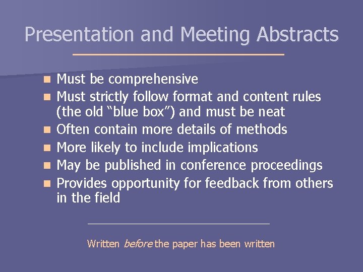 Presentation and Meeting Abstracts n n n Must be comprehensive Must strictly follow format Presentation and Meeting Abstracts n n n Must be comprehensive Must strictly follow format