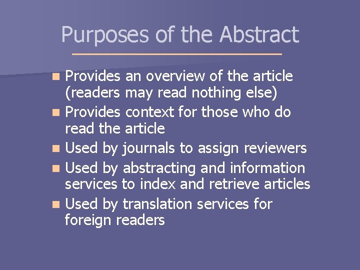Purposes of the Abstract Provides an overview of the article (readers may read nothing Purposes of the Abstract Provides an overview of the article (readers may read nothing