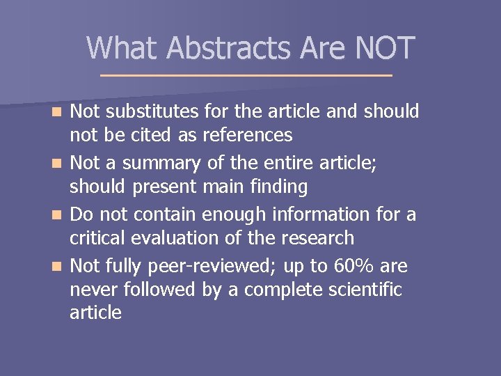 What Abstracts Are NOT Not substitutes for the article and should not be cited What Abstracts Are NOT Not substitutes for the article and should not be cited