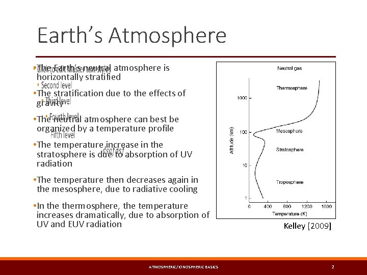 Earth’s Atmosphere • The Earth’s neutral atmosphere is horizontally stratified • The stratification due