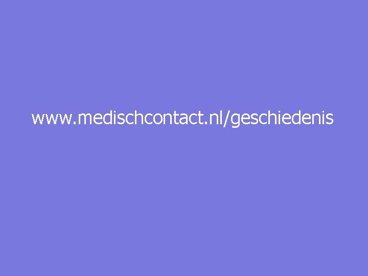 www. medischcontact. nl/geschiedenis 