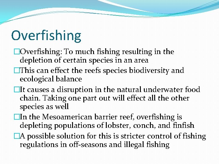 Overfishing �Overfishing: To much fishing resulting in the depletion of certain species in an