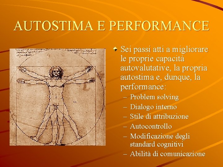 AUTOSTIMA E PERFORMANCE Sei passi atti a migliorare le proprie capacità autovalutative, la propria