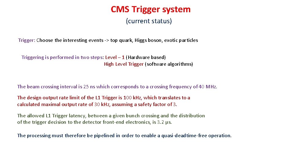CMS Trigger system (current status) Trigger: Choose the interesting events -> top quark, Higgs