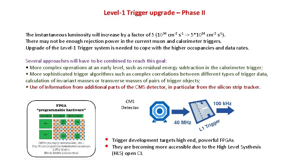 Level-1 Trigger upgrade – Phase II The instantaneous luminosity will increase by a factor