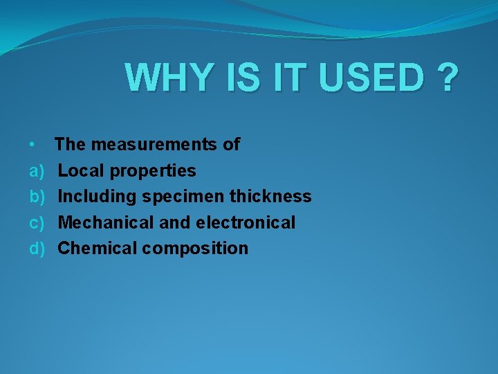WHY IS IT USED ? • a) b) c) d) The measurements of Local
