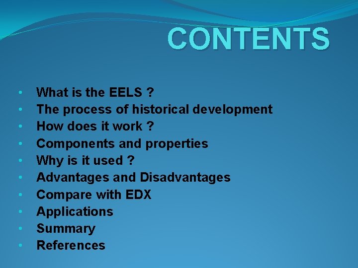 CONTENTS • • • What is the EELS ? The process of historical development