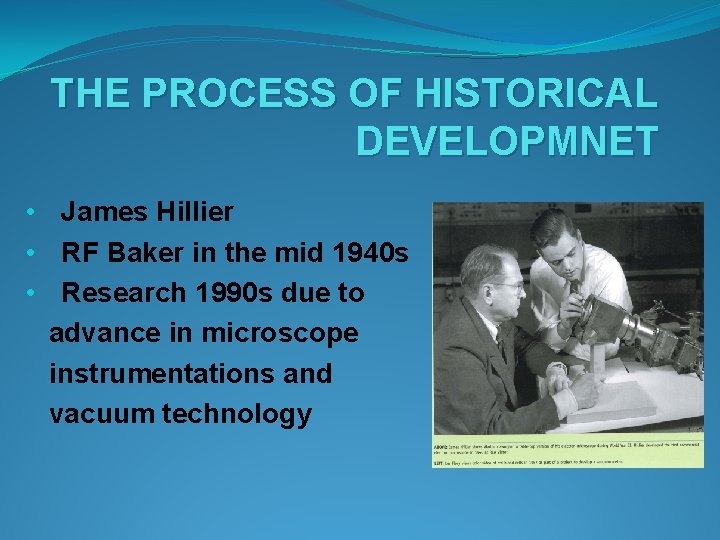 THE PROCESS OF HISTORICAL DEVELOPMNET • James Hillier • RF Baker in the mid