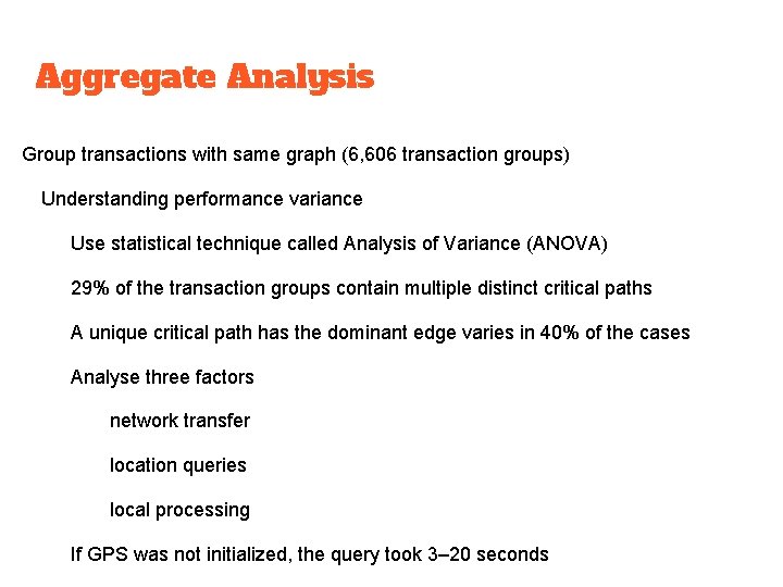 Aggregate Analysis Group transactions with same graph (6, 606 transaction groups) Understanding performance variance