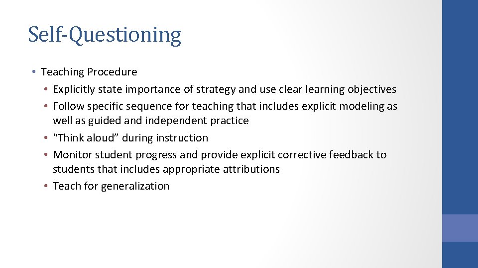 Self-Questioning • Teaching Procedure • Explicitly state importance of strategy and use clearning objectives