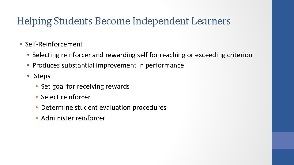 Helping Students Become Independent Learners • Self-Reinforcement • Selecting reinforcer and rewarding self for