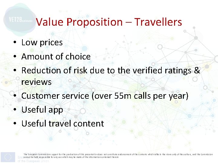 Value Proposition – Travellers • Low prices • Amount of choice • Reduction of