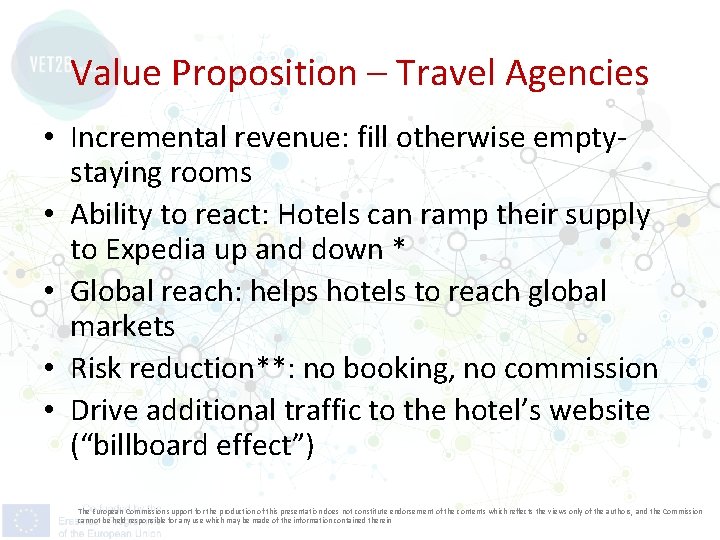 Value Proposition – Travel Agencies • Incremental revenue: fill otherwise emptystaying rooms • Ability
