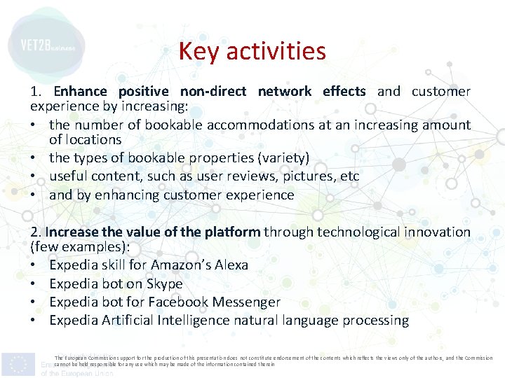 Key activities 1. Enhance positive non-direct network effects and customer experience by increasing: •