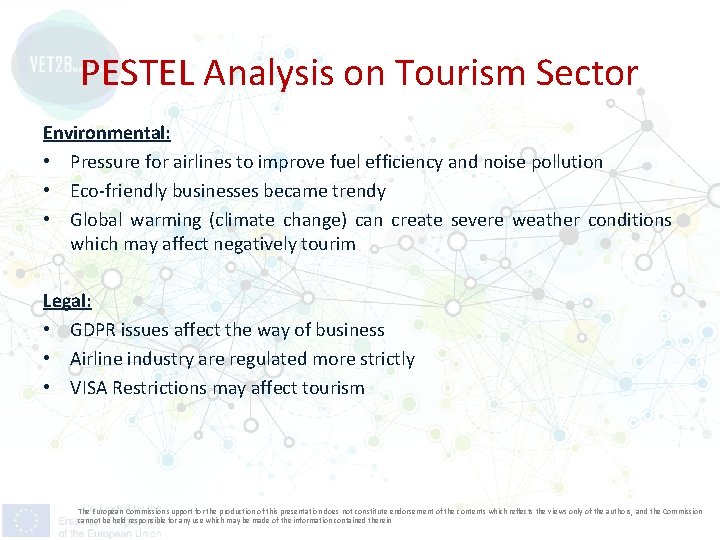 PESTEL Analysis on Tourism Sector Environmental: • Pressure for airlines to improve fuel efficiency