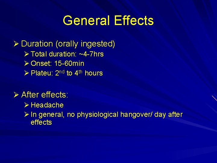 General Effects Ø Duration (orally ingested) Ø Total duration: ~4 -7 hrs Ø Onset: