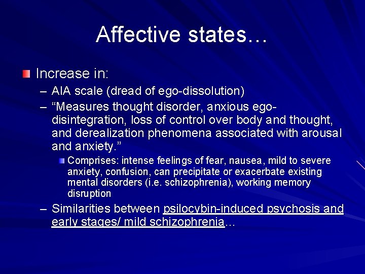 Affective states… Increase in: – AIA scale (dread of ego-dissolution) – “Measures thought disorder,