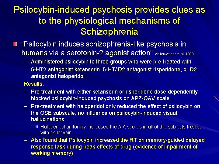 Psilocybin-induced psychosis provides clues as to the physiological mechanisms of Schizophrenia “Psilocybin induces schizophrenia-like