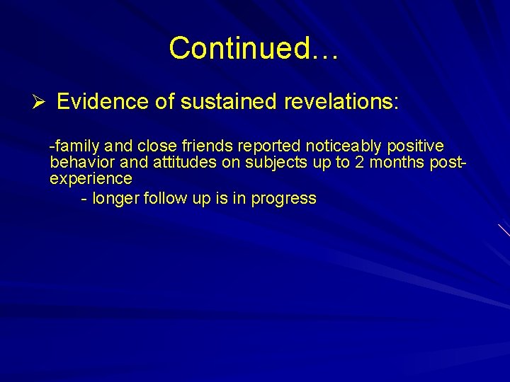 Continued… Ø Evidence of sustained revelations: -family and close friends reported noticeably positive behavior