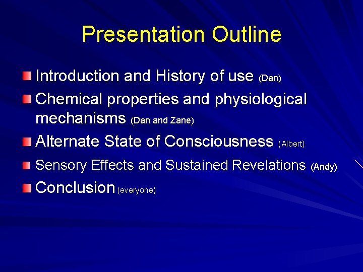 Presentation Outline Introduction and History of use (Dan) Chemical properties and physiological mechanisms (Dan