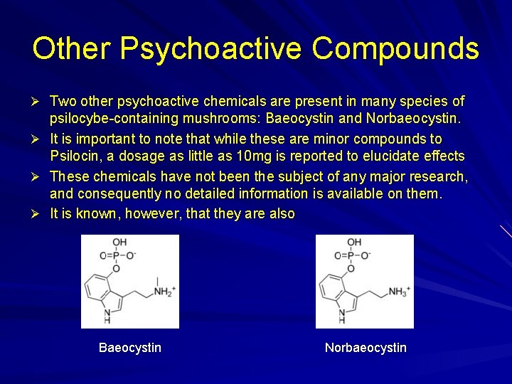 Other Psychoactive Compounds Ø Two other psychoactive chemicals are present in many species of