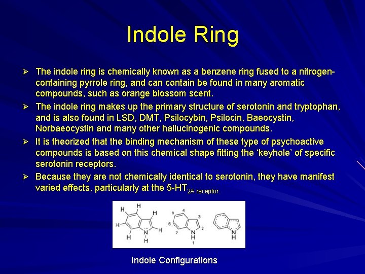 Indole Ring Ø The indole ring is chemically known as a benzene ring fused