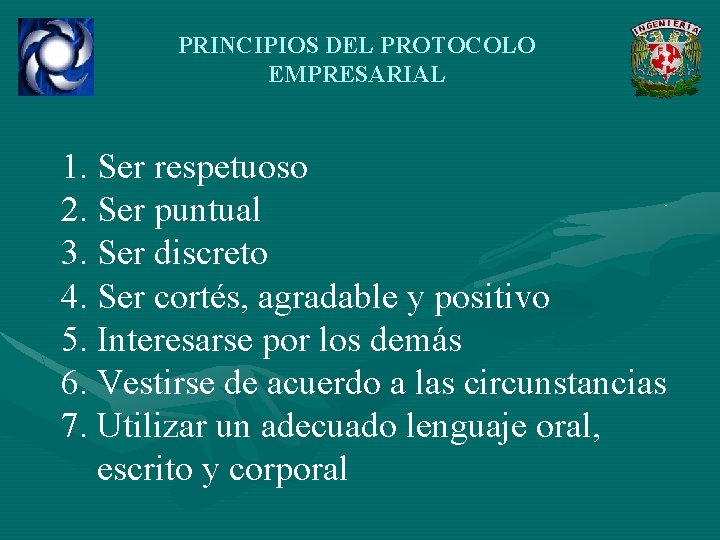 PRINCIPIOS DEL PROTOCOLO EMPRESARIAL 1. Ser respetuoso 2. Ser puntual 3. Ser discreto 4.