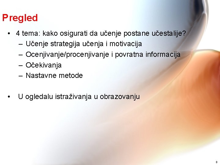 Pregled • 4 tema: kako osigurati da učenje postane učestalije? – Učenje strategija učenja