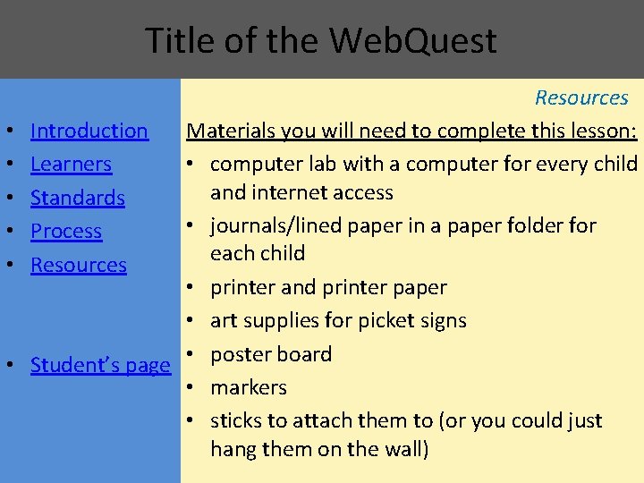 Title of the Web. Quest • • • Resources Introduction Materials you will need