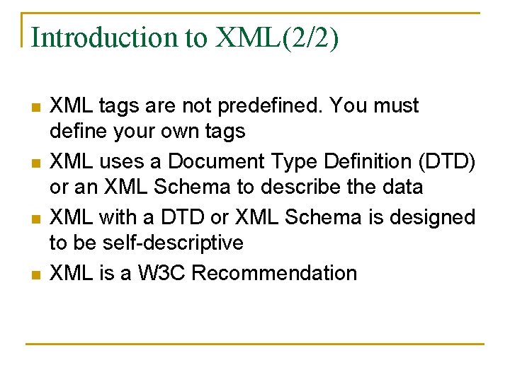 Introduction to XML(2/2) n n XML tags are not predefined. You must define your