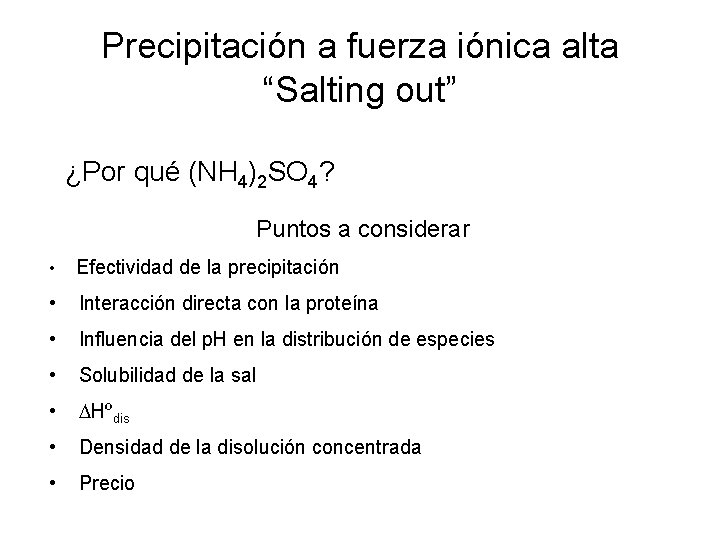 Precipitación a fuerza iónica alta “Salting out” ¿Por qué (NH 4)2 SO 4? Puntos