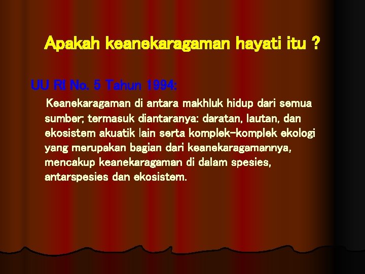 Apakah keanekaragaman hayati itu ? UU RI No. 5 Tahun 1994: Keanekaragaman di antara