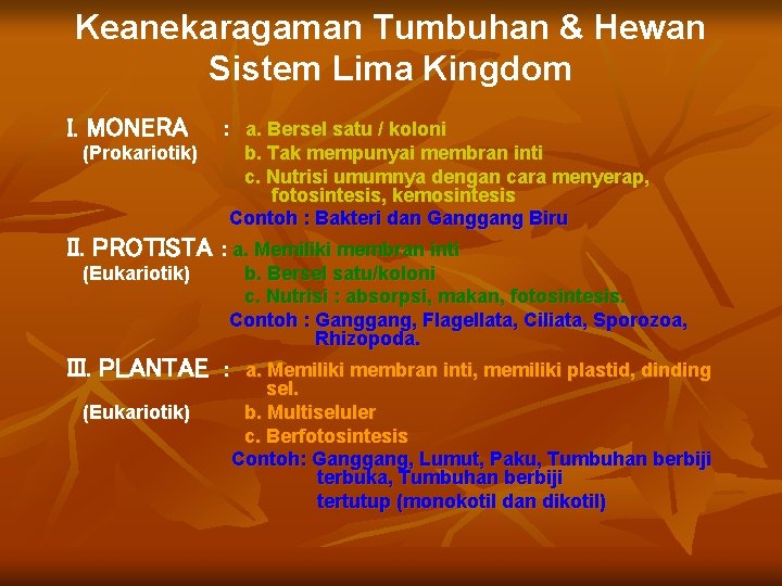 Keanekaragaman Tumbuhan & Hewan Sistem Lima Kingdom I. MONERA (Prokariotik) : a. Bersel satu