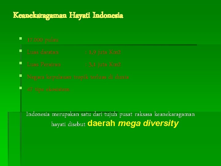 Keanekaragaman Hayati Indonesia § § § 17. 000 pulau Luas daratan : 1, 9