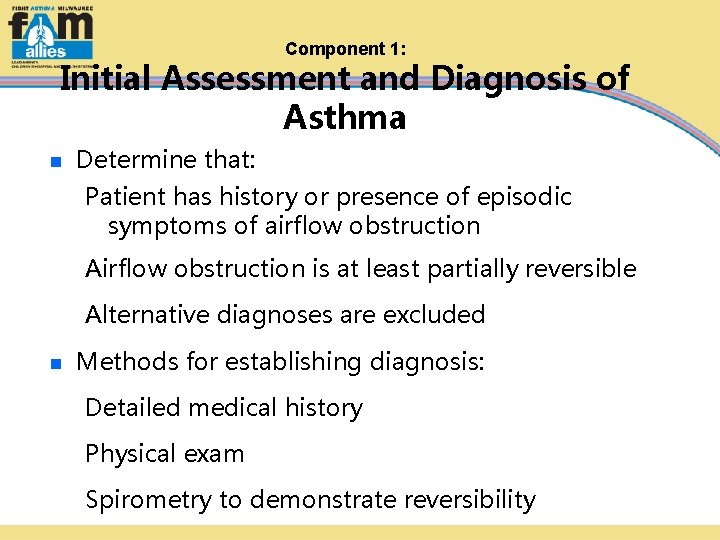 Component 1: Initial Assessment and Diagnosis of Asthma n Determine that: Patient has history