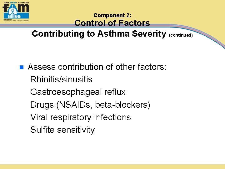 Component 2: Control of Factors Contributing to Asthma Severity n Assess contribution of other