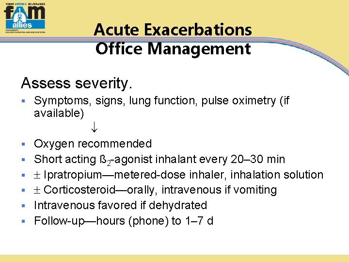 Acute Exacerbations Office Management Assess severity. § § § § Symptoms, signs, lung function,
