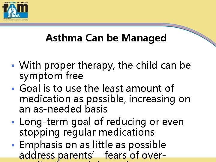 Asthma Can be Managed With proper therapy, the child can be symptom free §