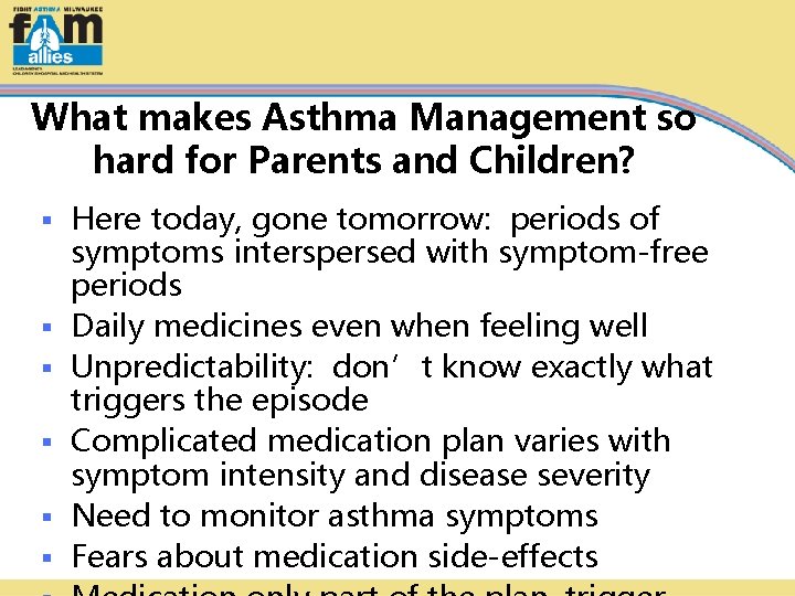 What makes Asthma Management so hard for Parents and Children? § § § Here