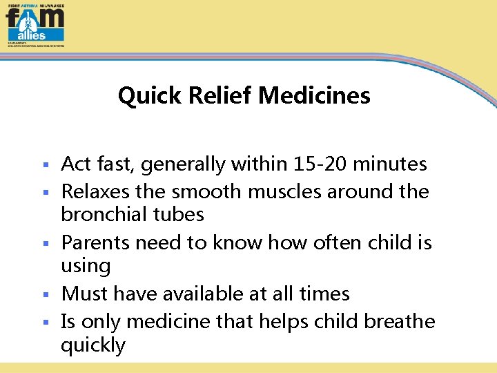 Quick Relief Medicines § § § Act fast, generally within 15 -20 minutes Relaxes
