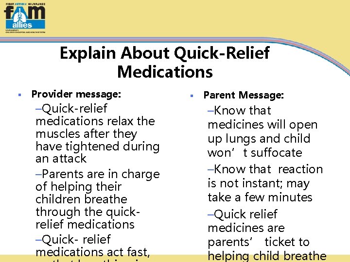 Explain About Quick-Relief Medications § Provider message: –Quick-relief medications relax the muscles after they