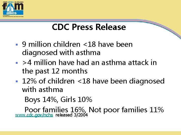 CDC Press Release 9 million children <18 have been diagnosed with asthma § >4