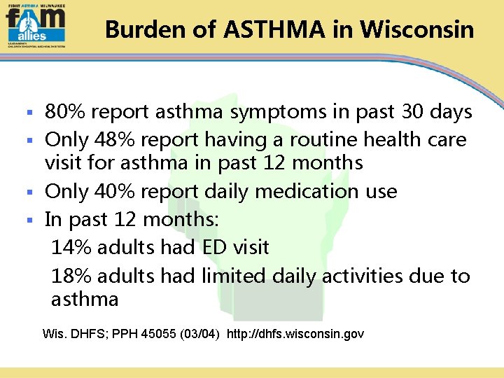 Burden of ASTHMA in Wisconsin 80% report asthma symptoms in past 30 days §